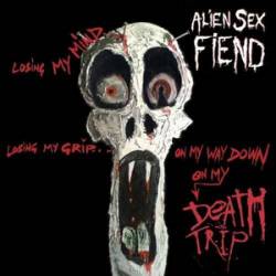 Alien Sex Fiend : Death Trip